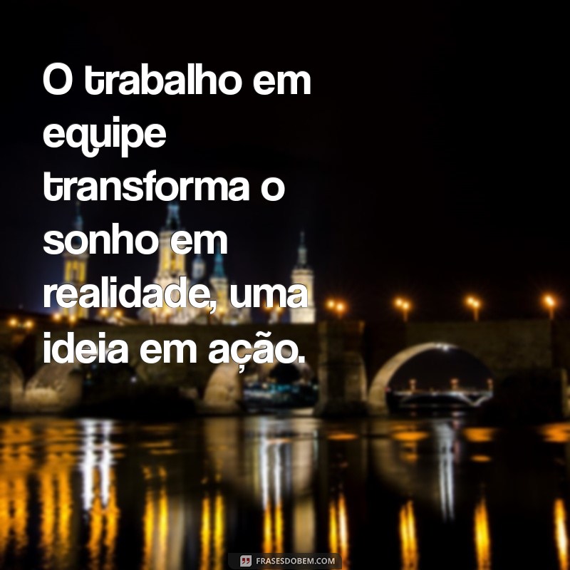 Frases Inspiradoras sobre Trabalho em Equipe: Fortaleça sua Colaboração 