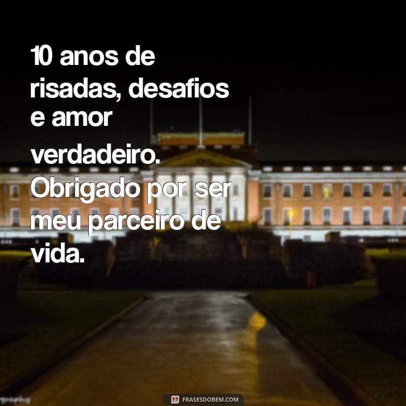 10 Anos de Casamento: Mensagens Emocionantes para Celebrar o Amor 