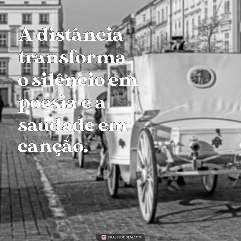 Frases Inspiradoras Sobre a Distância: Reflexões e Sentimentos 