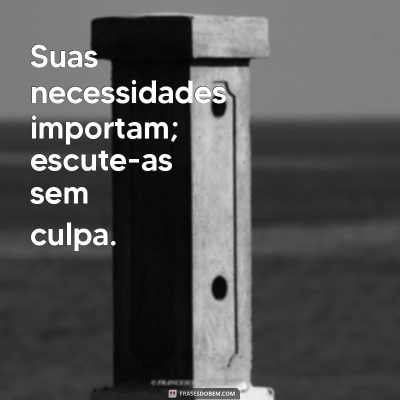 Frases Inspiradoras para se Cuidar: Dicas de Autoamor e Bem-Estar 