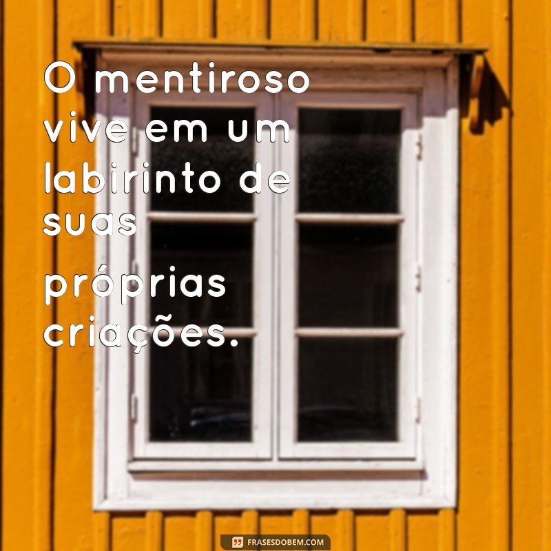 Frases Impactantes sobre Mentiras: Reflexões sobre os Mentirosos 