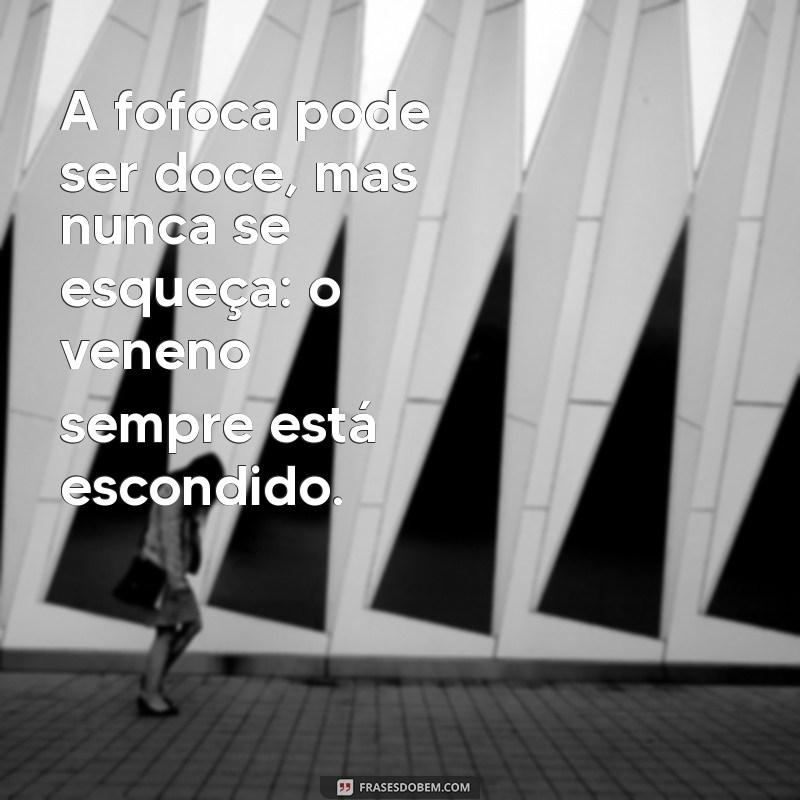 As Melhores Frases Sobre Fofoqueiros: Reflexões e Humor para Compartilhar 