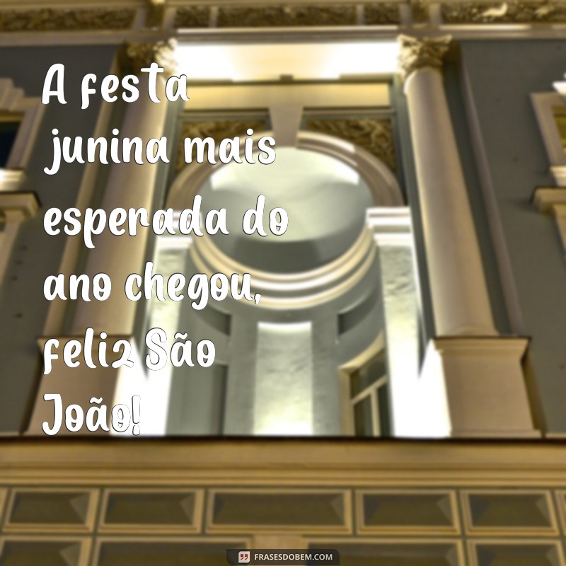 Encante-se com as melhores frases de Feliz São João para celebrar a festa junina 