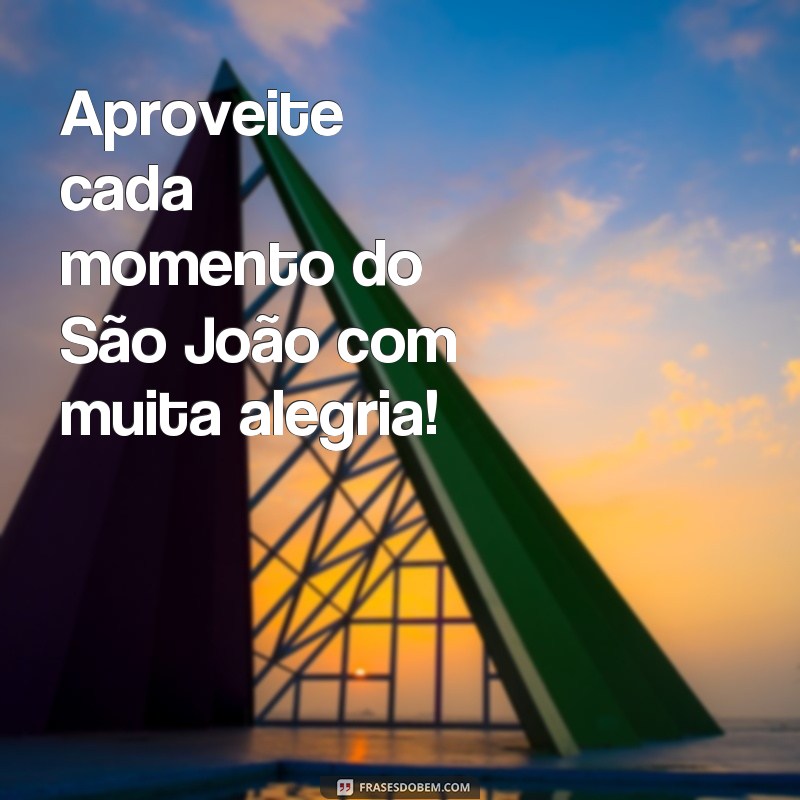 Encante-se com as melhores frases de Feliz São João para celebrar a festa junina 