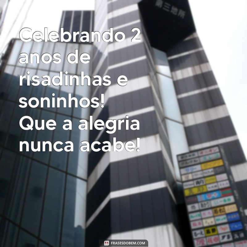 Frases Criativas e Emocionantes para Celebrar o Aniversário de 2 Anos 