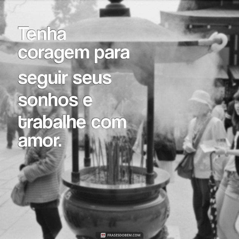 Frases Inspiradoras para Trabalhar com o Que Ama: Encontre Sua Paixão 