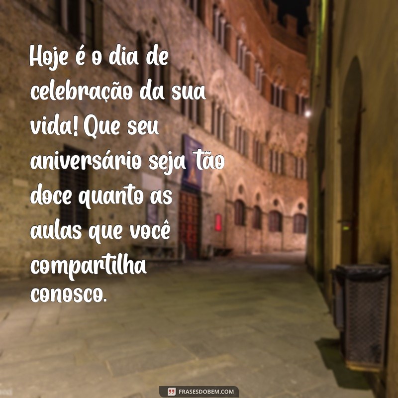 Mensagens Inspiradoras para Aniversário de Professora: Celebre com Carinho! 