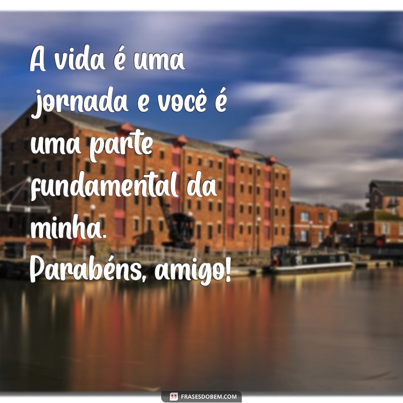 50 Frases Inspiradoras para Parabenizar seu Amigo em Qualquer Ocasião 