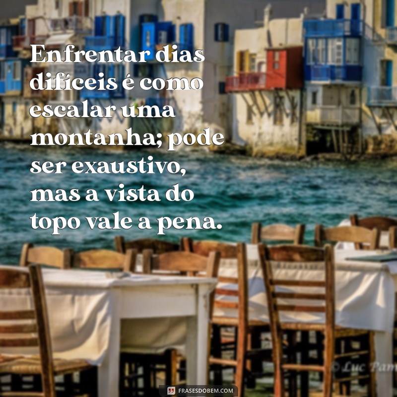 Frases Inspiradoras para Superar Dias Difíceis: Encontre Força e Motivação 