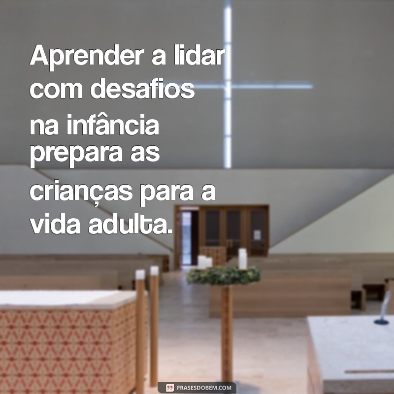 Frases Inspiradoras sobre Educação Infantil: Encorajando o Aprendizado desde Cedo 