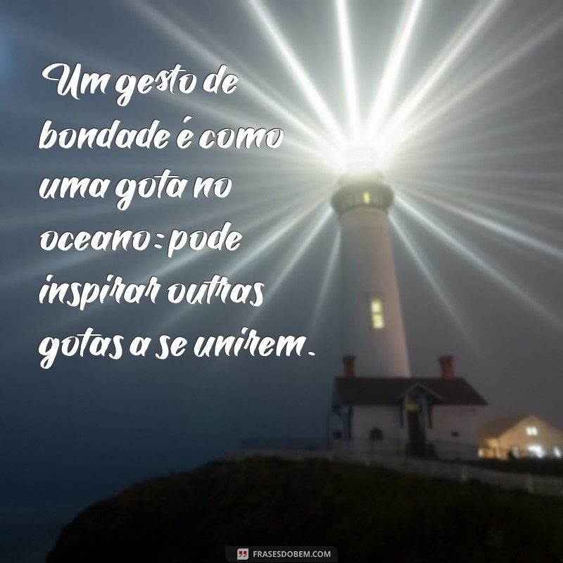 Inspire-se: Mensagens de Boa Ação para Transformar o Seu Dia 