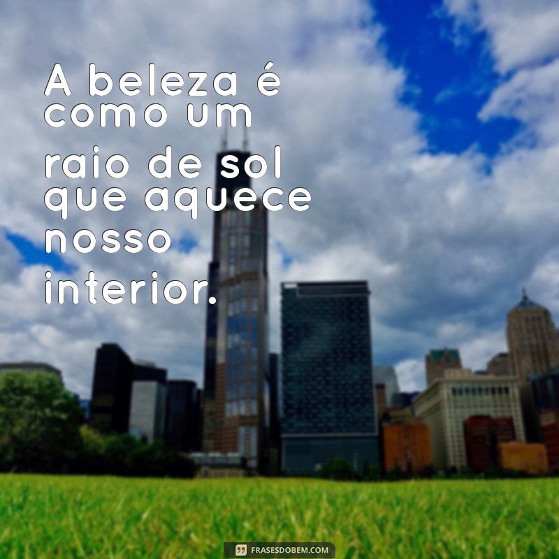 Frases Inspiradoras para Contemplar a Beleza da Vida 