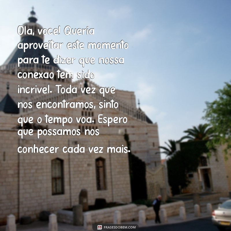 carta para ficante Olá, você! Queria aproveitar este momento para te dizer que nossa conexão tem sido incrível. Toda vez que nos encontramos, sinto que o tempo voa. Espero que possamos nos conhecer cada vez mais.