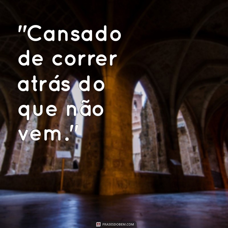 mensagem de cansaco 