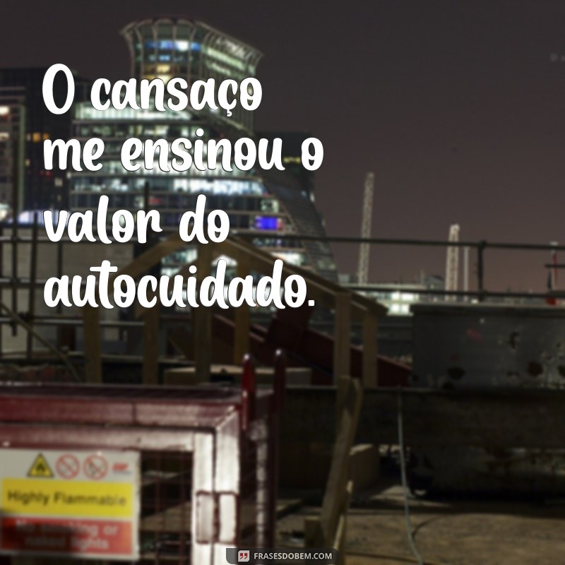 Frases Inspiradoras para Lidar com o Cansaço e Renovar suas Energias 