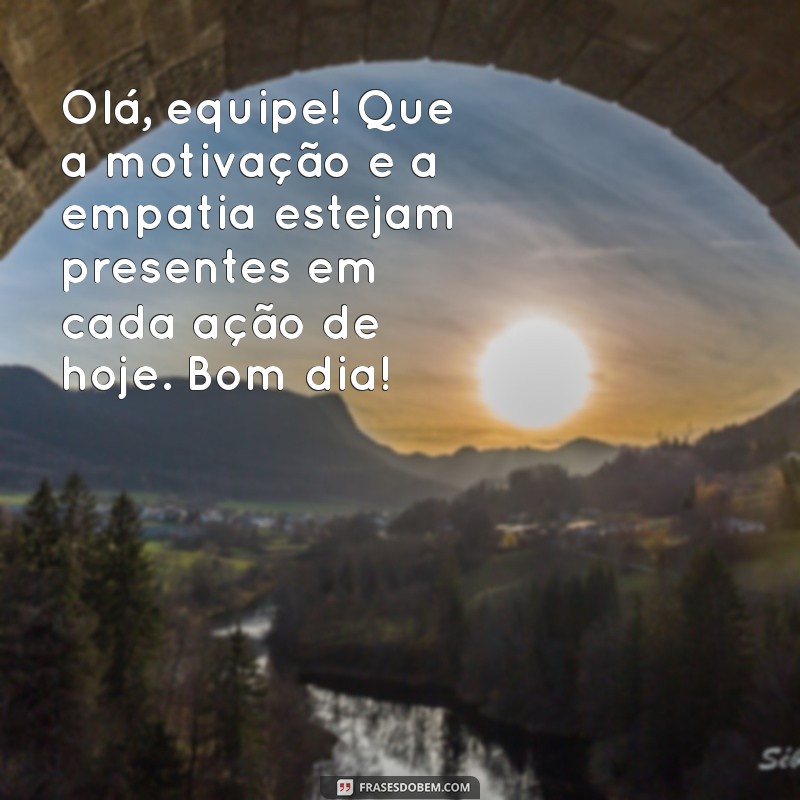 Mensagens Inspiradoras de Bom Dia para Motivar Sua Equipe 