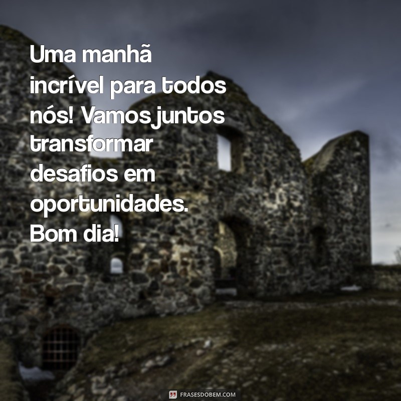 Mensagens Inspiradoras de Bom Dia para Motivar Sua Equipe 