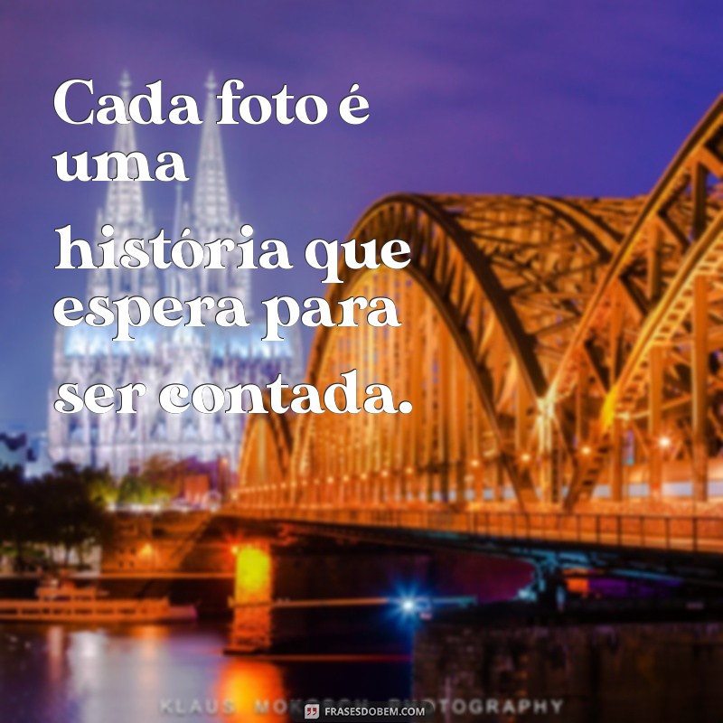 Frases Marcantes para Fotos: Inspire-se e Destaque Seus Momentos 