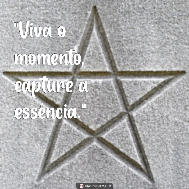 frases marcantes para fotos 