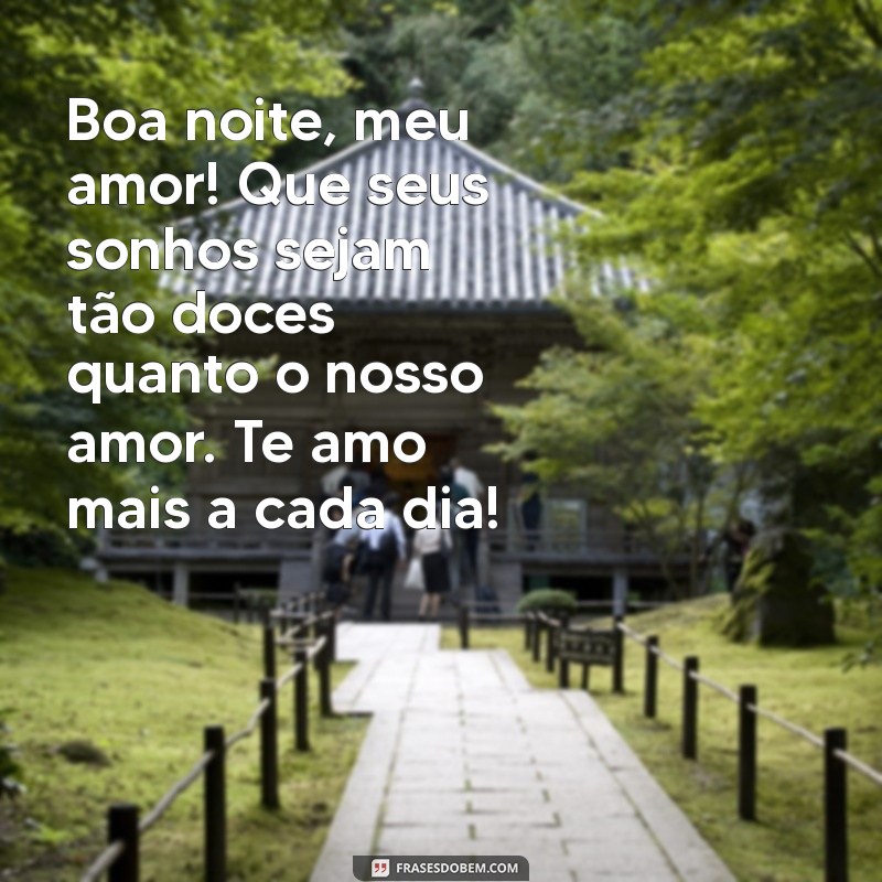 carinhoso mensagem de boa noite para namorado Boa noite, meu amor! Que seus sonhos sejam tão doces quanto o nosso amor. Te amo mais a cada dia!