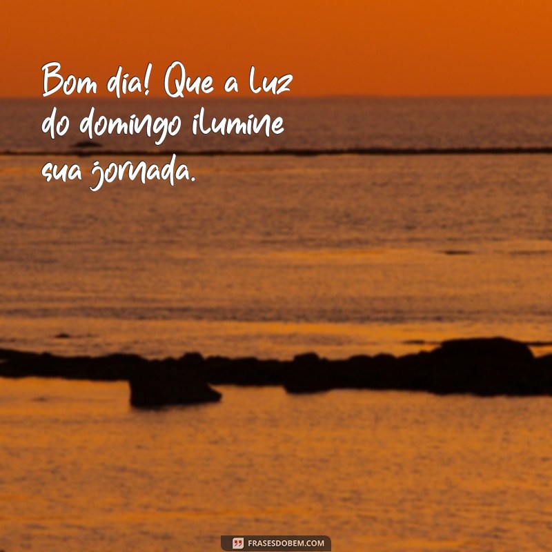 Frases Curtas para Um Bom Dia de Domingo: Inspire-se! 