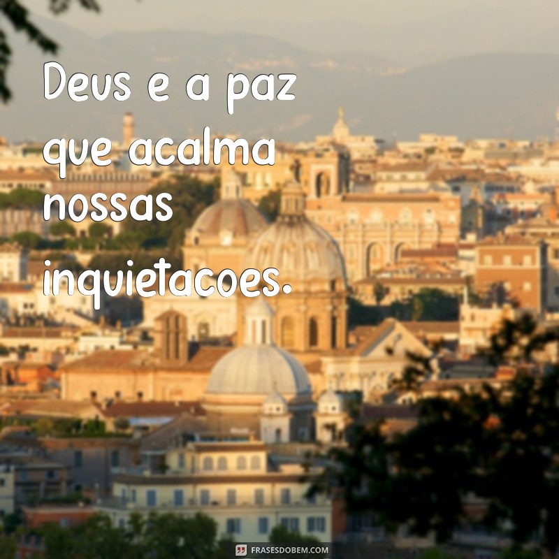 Frases Lindas de Deus para Inspirar e Acalmar o Coração 