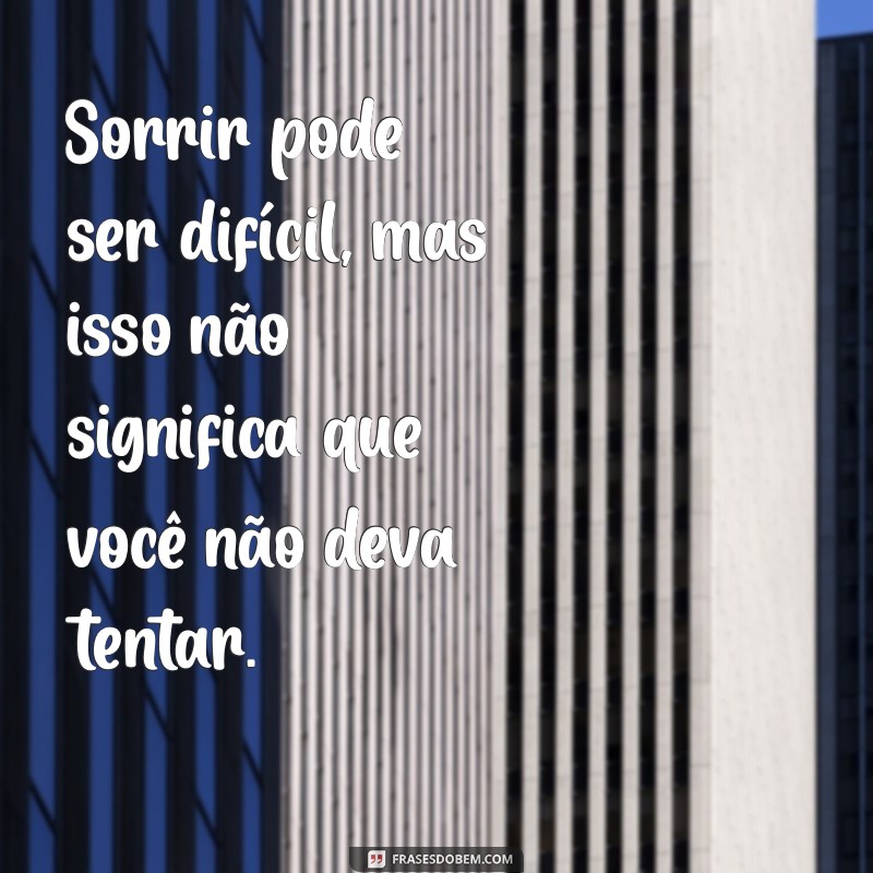 Frases Inspiradoras para Ajudar Pessoas em Momentos de Tristeza e Depressão 