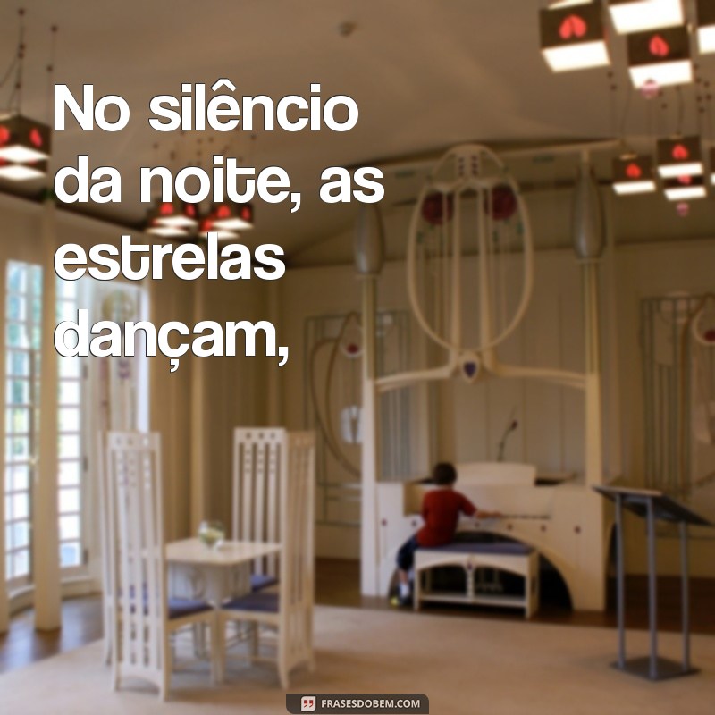 poesias No silêncio da noite, as estrelas dançam,