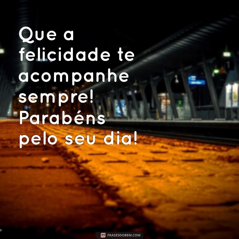 Feliz Aniversário: Mensagens e Frases Inspiradoras para Celebrar Este Dia Especial 