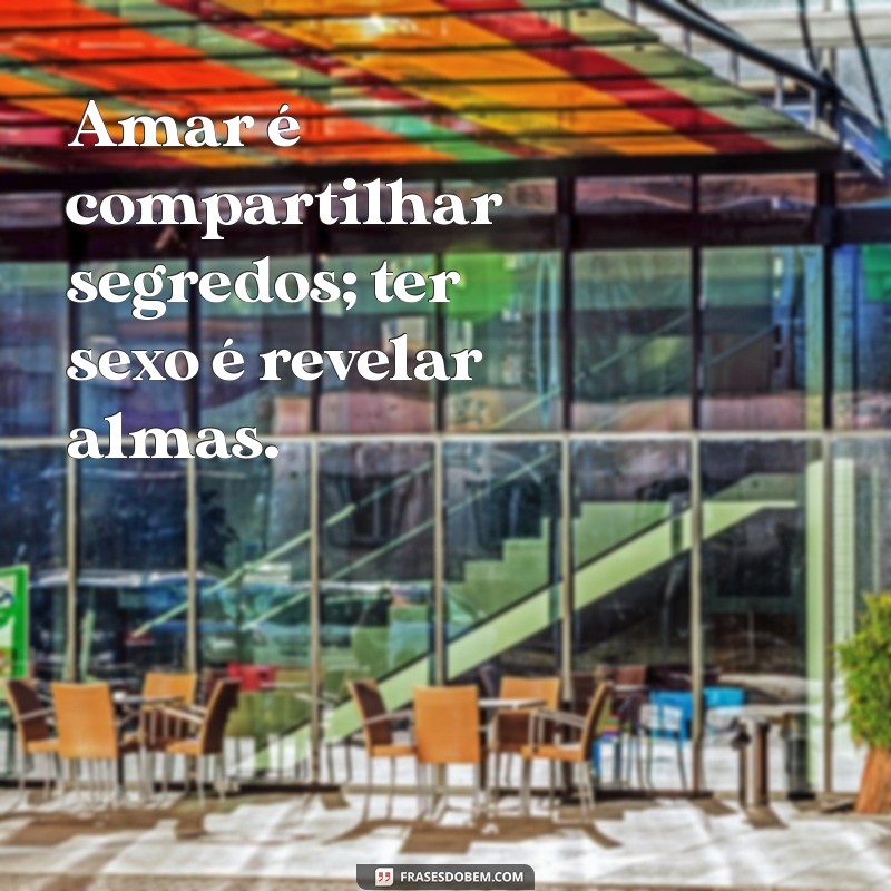 Frases Inspiradoras sobre Amor e Sexo para Apimentar seu Relacionamento 