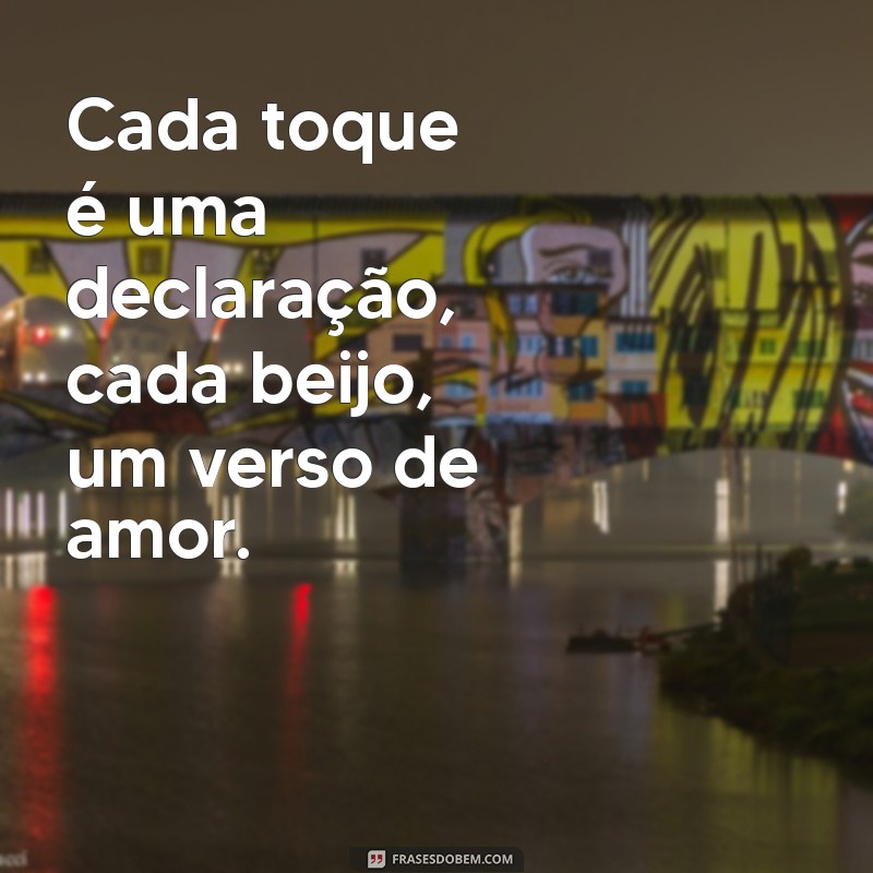 Frases Inspiradoras sobre Amor e Sexo para Apimentar seu Relacionamento 