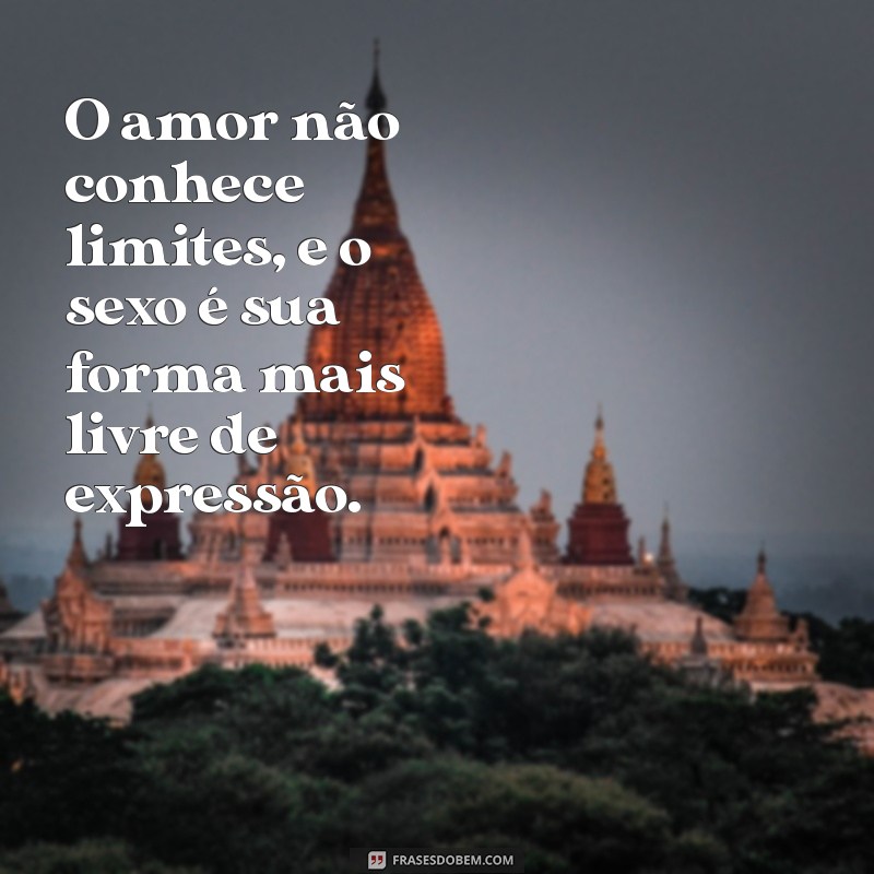 Frases Inspiradoras sobre Amor e Sexo para Apimentar seu Relacionamento 