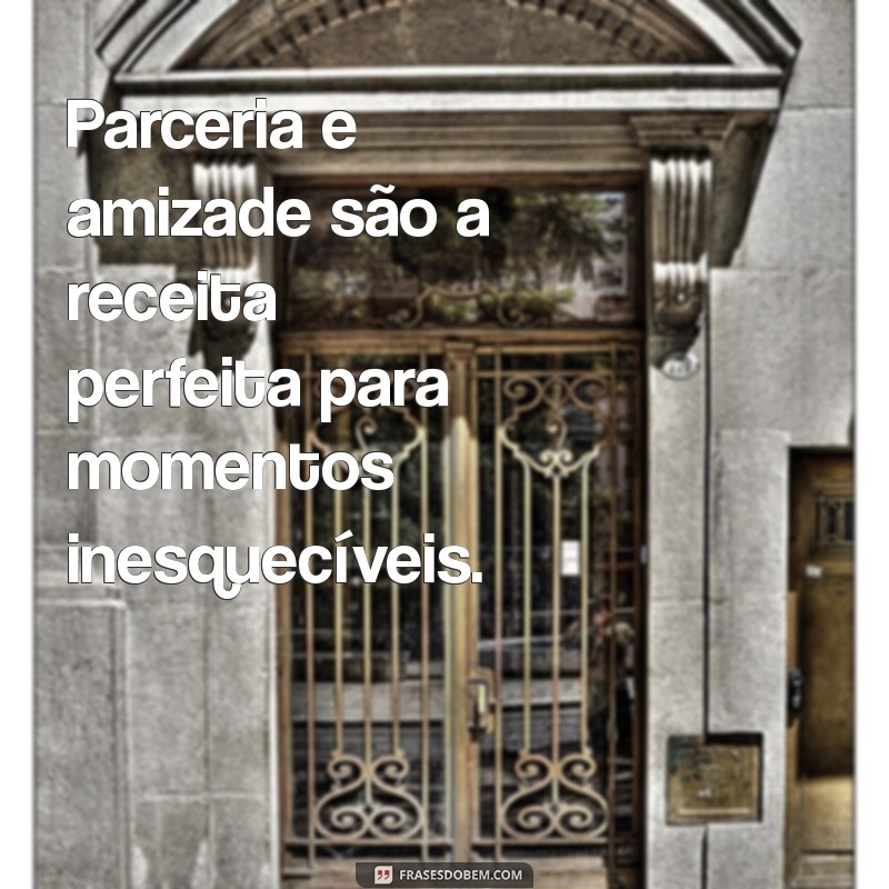 Como Construir Parcerias Sólidas na Amizade: Dicas e Benefícios 