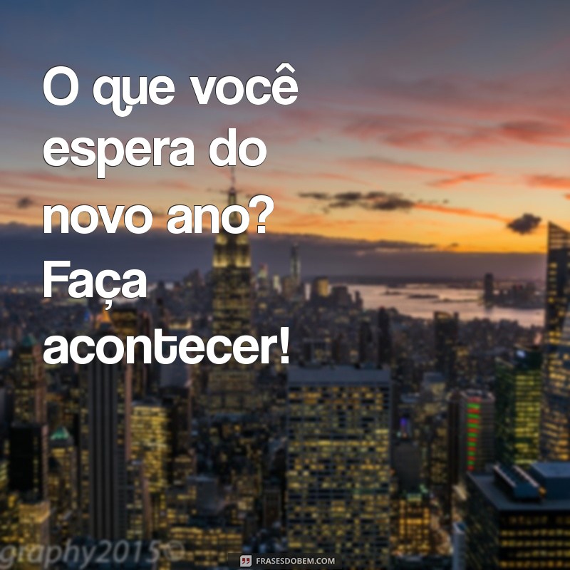 Frases Inspiradoras para Começar o Ano com Motivação 