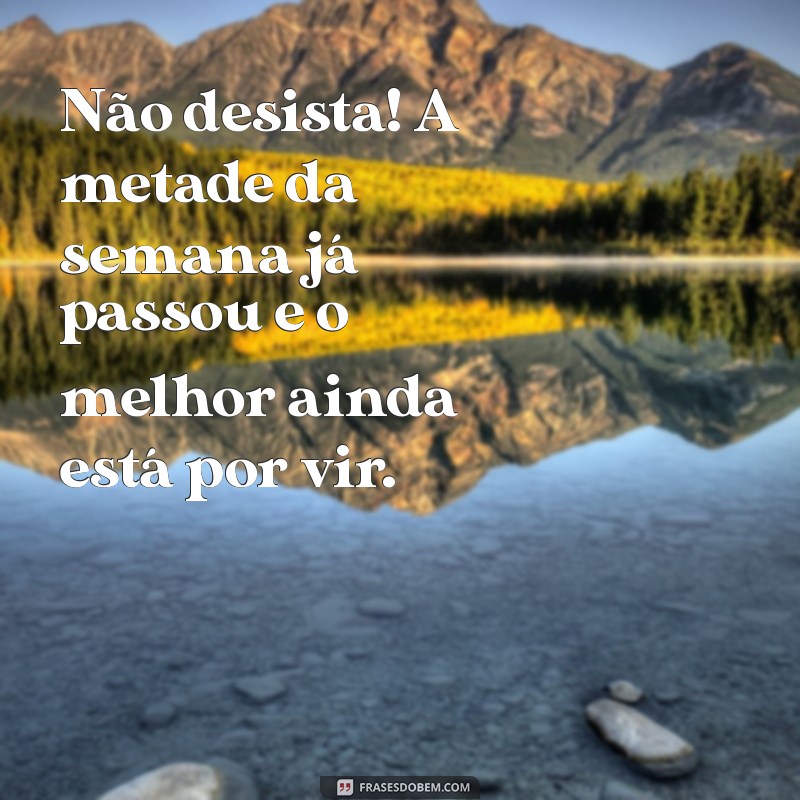 Mensagem Inspiradora para Quarta-Feira: Encontre Motivação e Positividade 