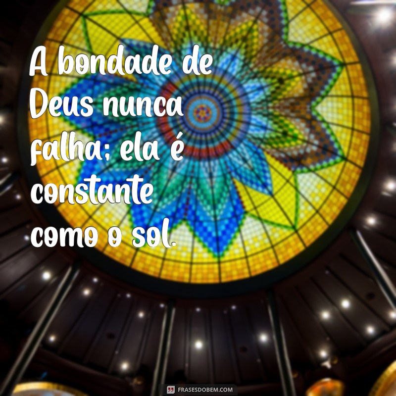 Frases Inspiradoras para Tatuagens: Deus é Bom o Tempo Todo 