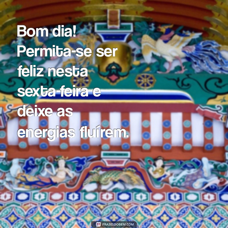 Mensagens Inspiradoras de Bom Dia para Celebrar a Sexta-Feira 