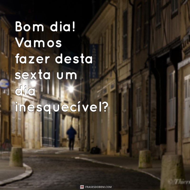 Mensagens Inspiradoras de Bom Dia para Celebrar a Sexta-Feira 