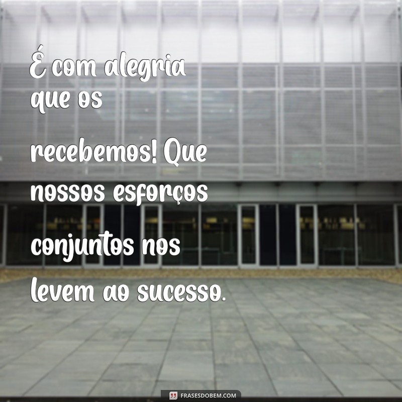 Mensagem de Boas-Vindas: Como Integrar Novos Membros à Sua Equipe com Sucesso 