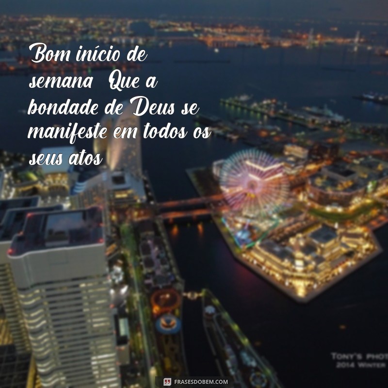 Comece Sua Semana com Deus: Frases Inspiradoras para um Bom Início 