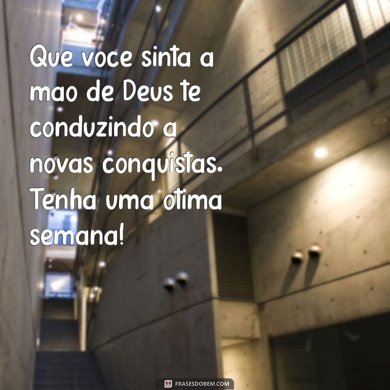 Comece Sua Semana com Deus: Frases Inspiradoras para um Bom Início 