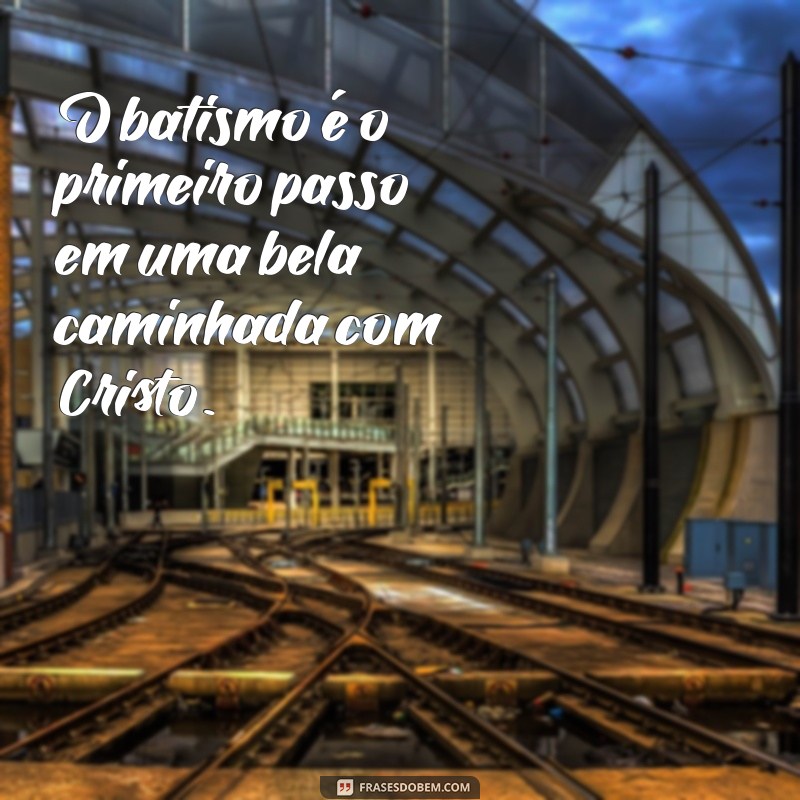 Mensagens Criativas para Batizado: Inspire-se com Nossas Frases 