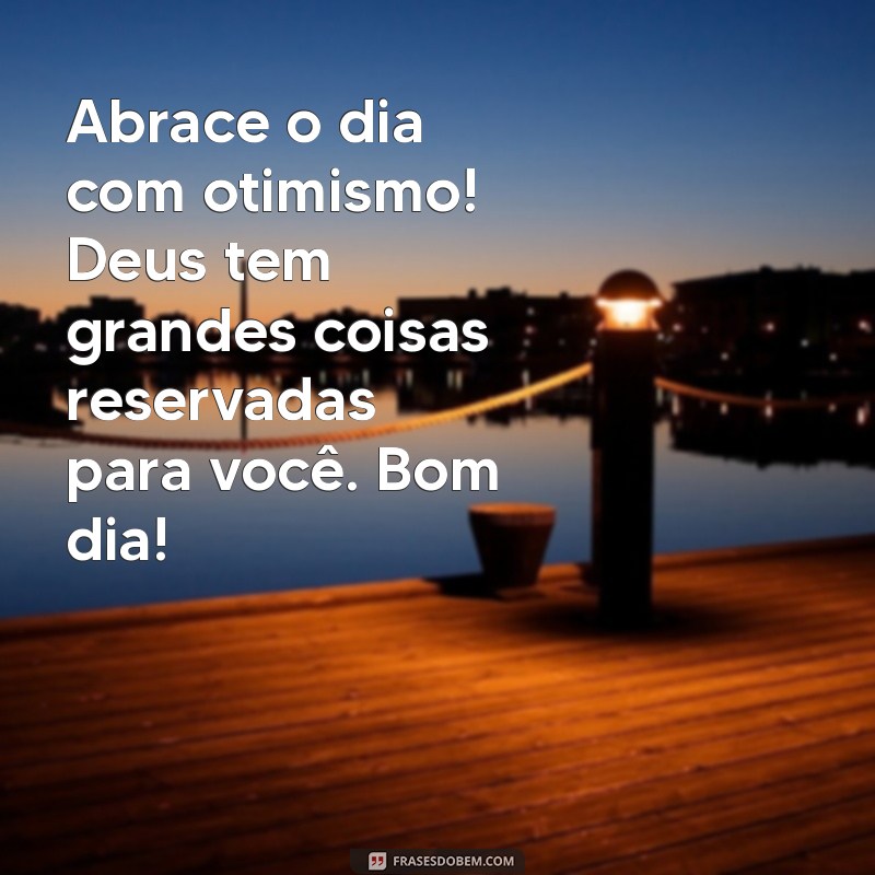 Mensagens Inspiradoras de Bom Dia de Deus para Compartilhar no WhatsApp 