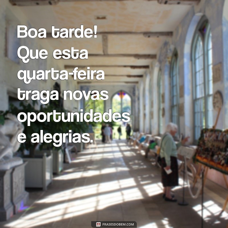 Frases Inspiradoras para uma Boa Tarde de Quarta-Feira 