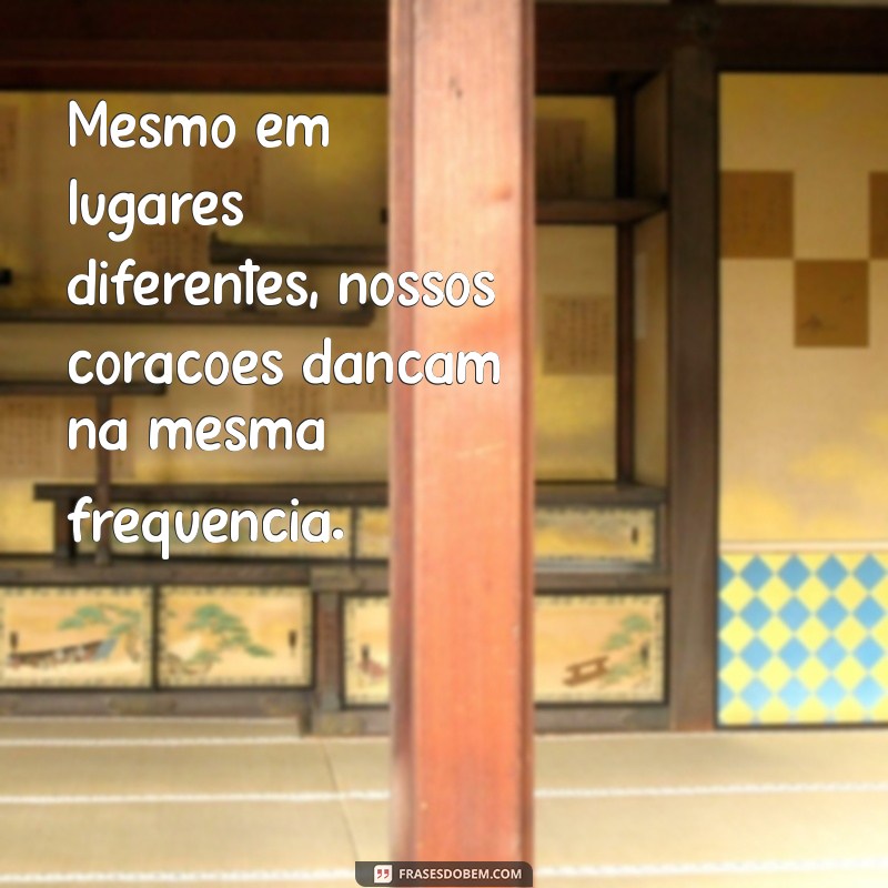 Frases Inspiradoras para Fortalecer Relacionamentos à Distância 