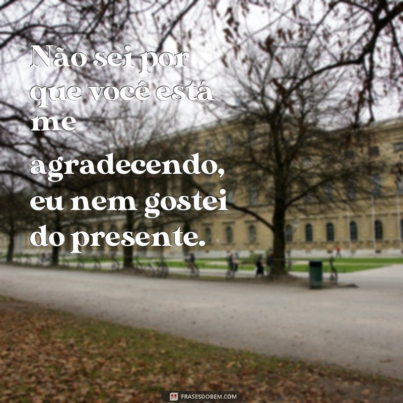 Descubra as melhores frases de ingratidão para lidar com pessoas mal agradecidas 