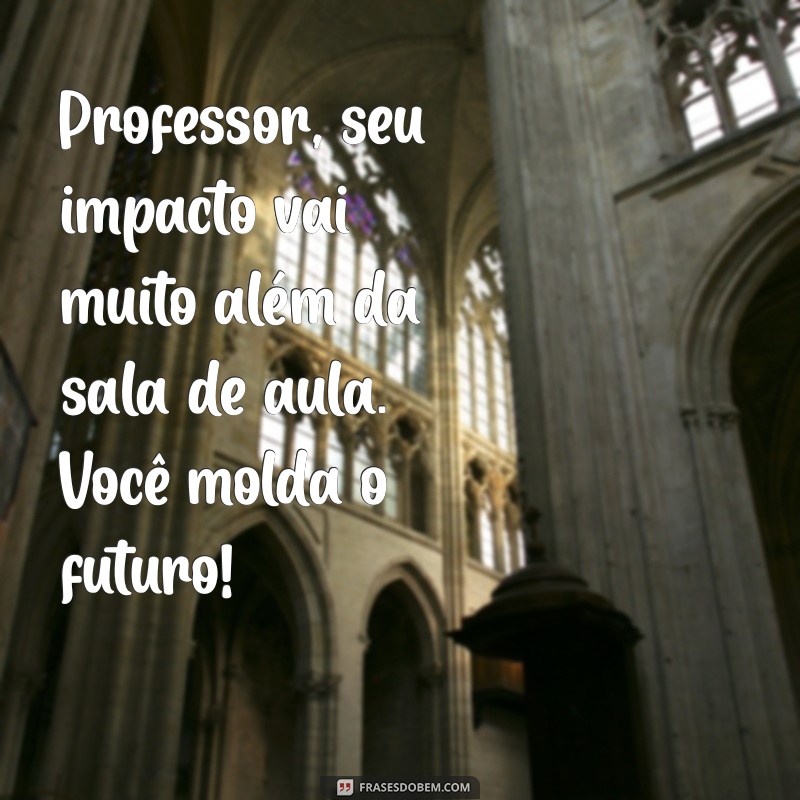 Mensagens Inspiradoras para Celebrar o Dia dos Professores 