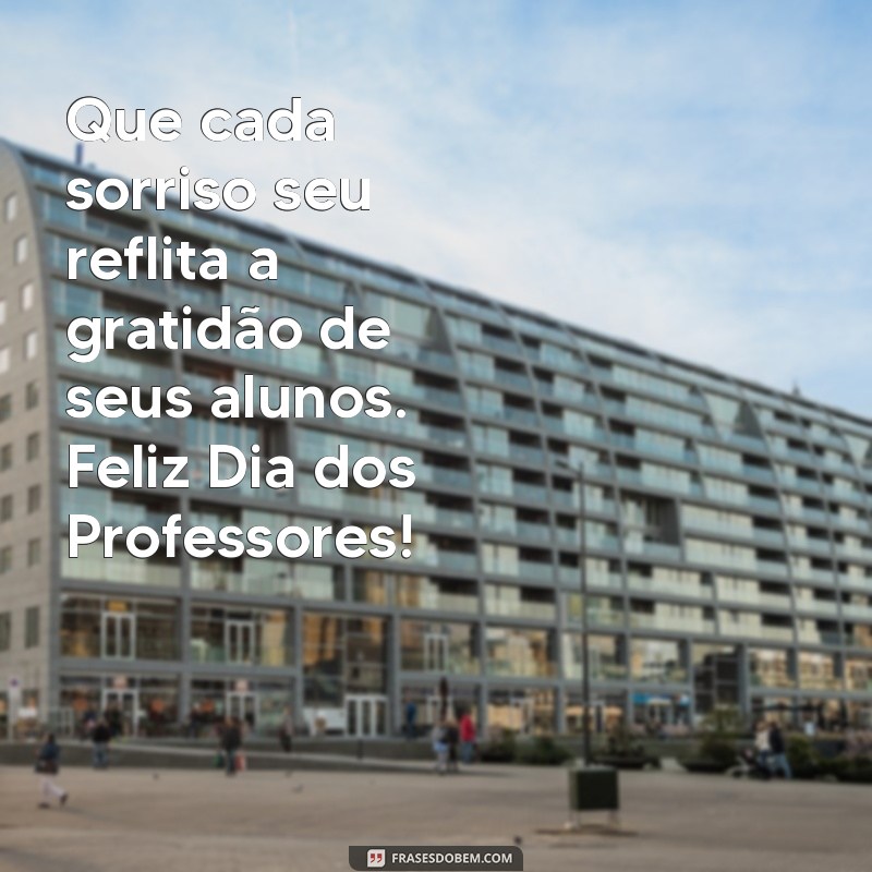 Mensagens Inspiradoras para Celebrar o Dia dos Professores 