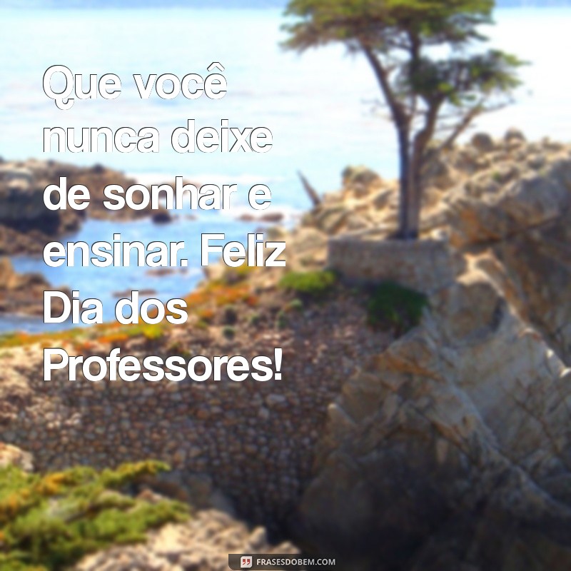 Mensagens Inspiradoras para Celebrar o Dia dos Professores 