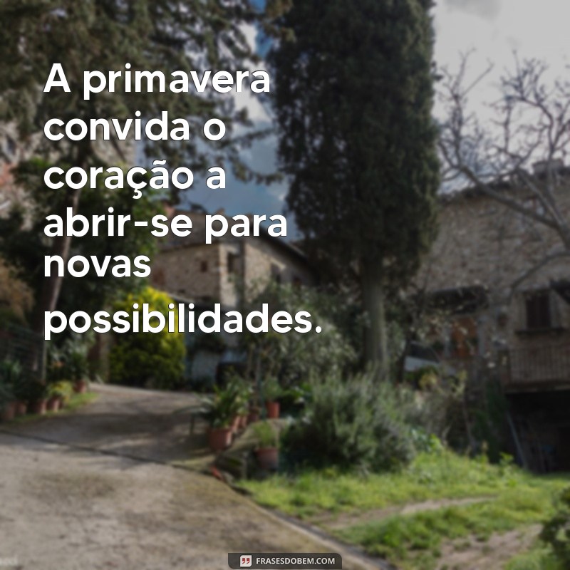 Frases Inspiradoras para Celebrar a Primavera: Renove Sua Alma 